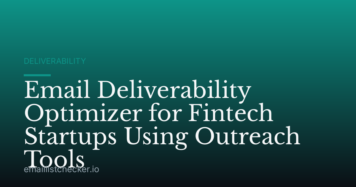 Email Deliverability Optimizer for Fintech Startups Using Outreach Tools
