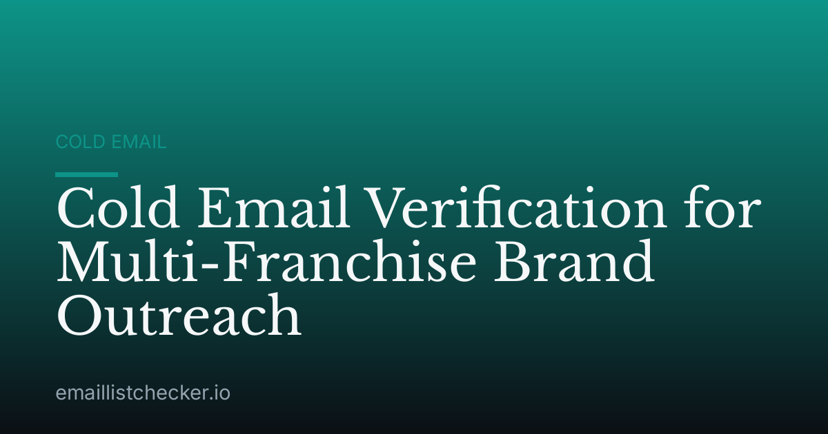 Cold Email Verification for Multi-Franchise Brand Outreach