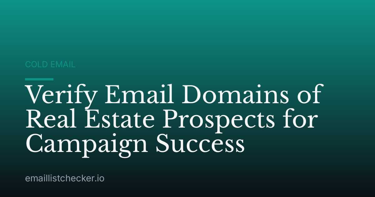 Verify Email Domains of Real Estate Prospects for Campaign Success