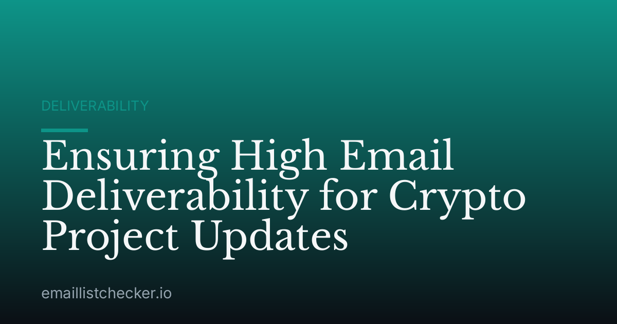 Ensuring High Email Deliverability for Crypto Project Updates