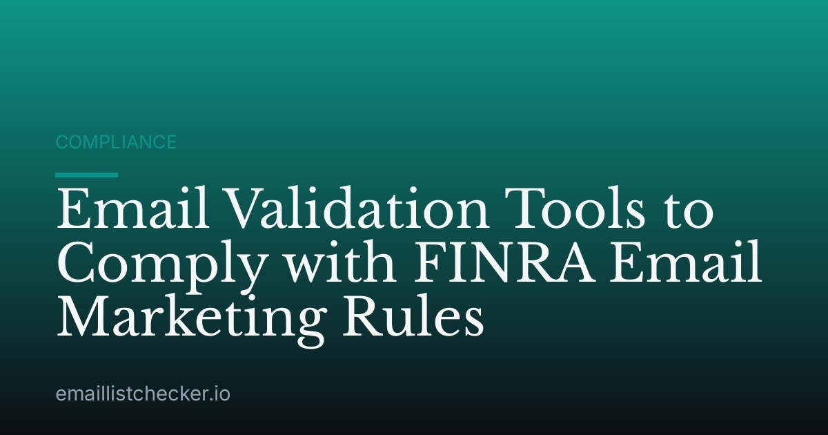 Email Validation Tools to Comply with FINRA Email Marketing Rules