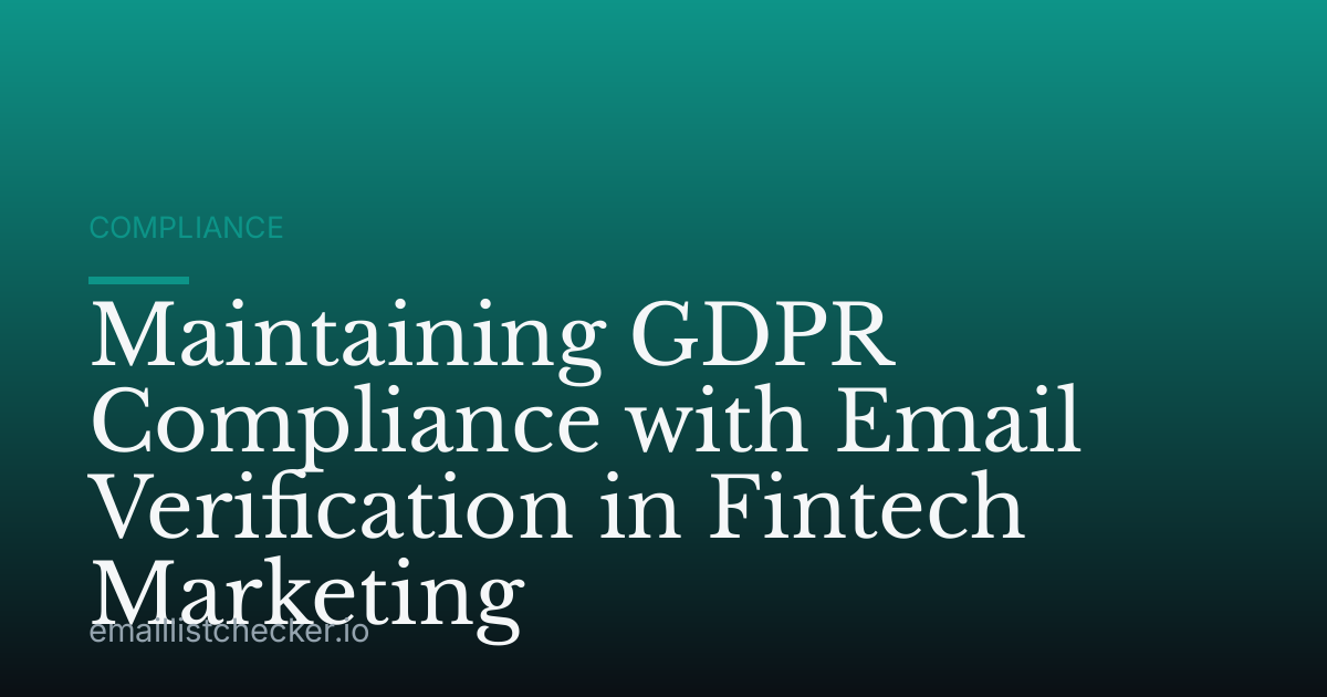 Maintaining GDPR Compliance with Email Verification in Fintech Marketing