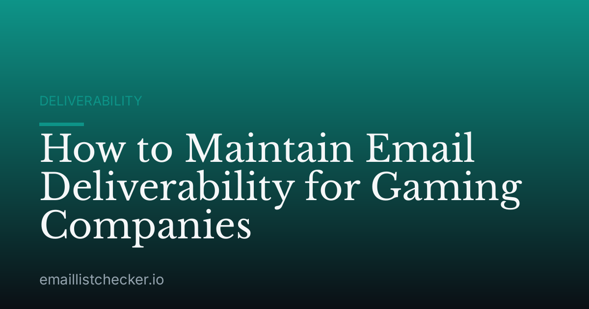 How to Maintain Email Deliverability for Gaming Companies