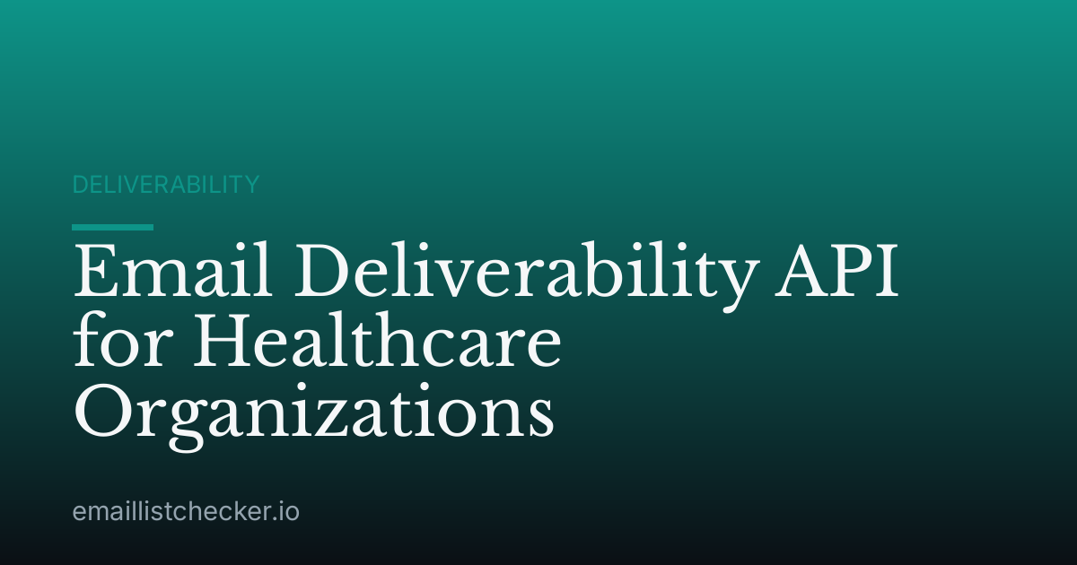 Email Deliverability API for Healthcare Organizations