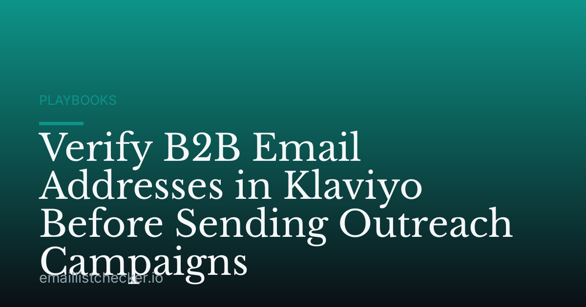 Verify B2B Email Addresses in Klaviyo Before Sending Outreach Campaigns