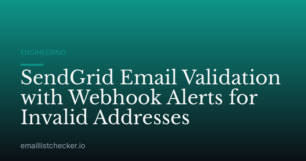 SendGrid Email Validation with Webhook Alerts for Invalid Addresses