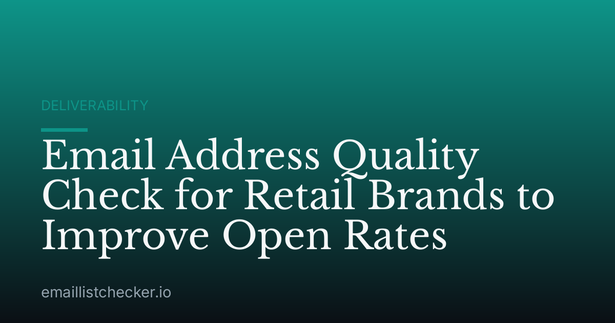 Email Address Quality Check for Retail Brands to Improve Open Rates