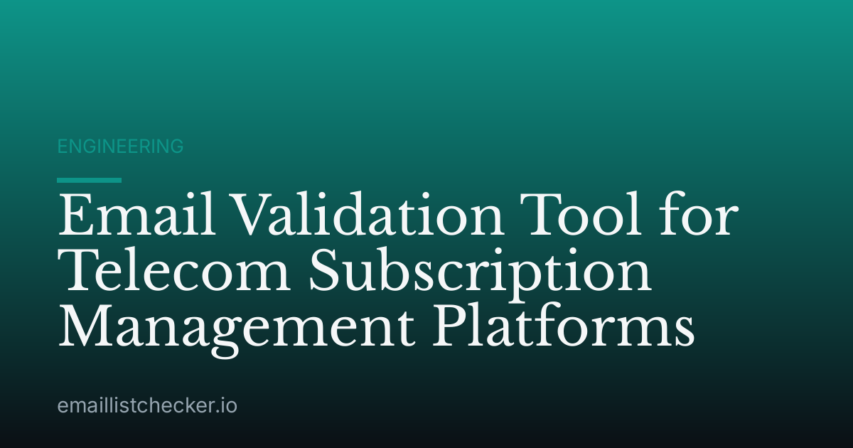 Email Validation Tool for Telecom Subscription Management Platforms