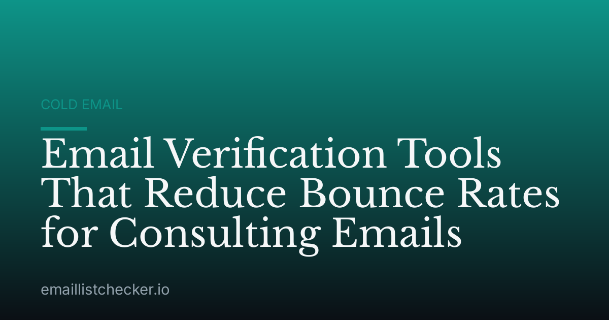 Email Verification Tools That Reduce Bounce Rates for Consulting Emails