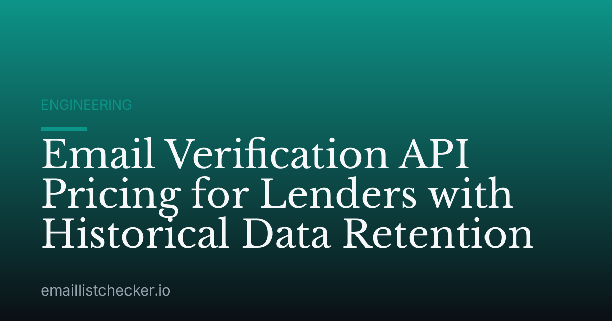 Email Verification API Pricing for Lenders with Historical Data Retention