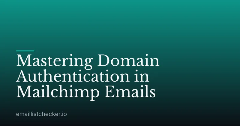 Mastering Domain Authentication in Mailchimp Emails