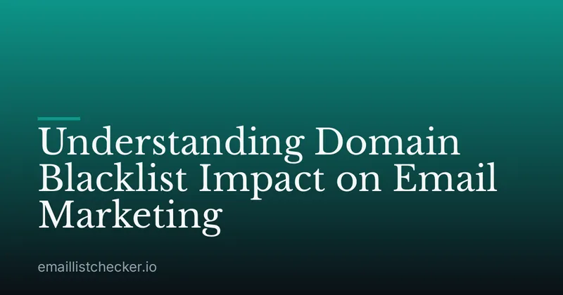 Understanding Domain Blacklist Impact on Email Marketing