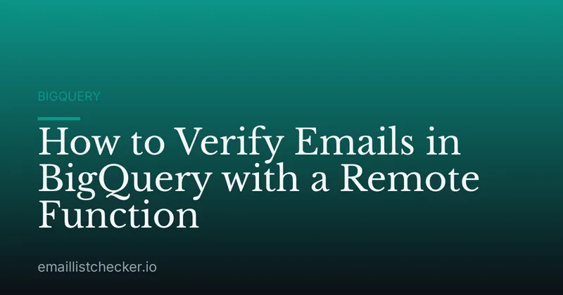 How to Verify Emails in BigQuery with a Remote Function