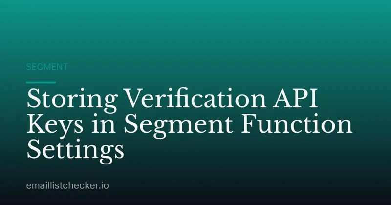 Storing Verification API Keys in Segment Function Settings