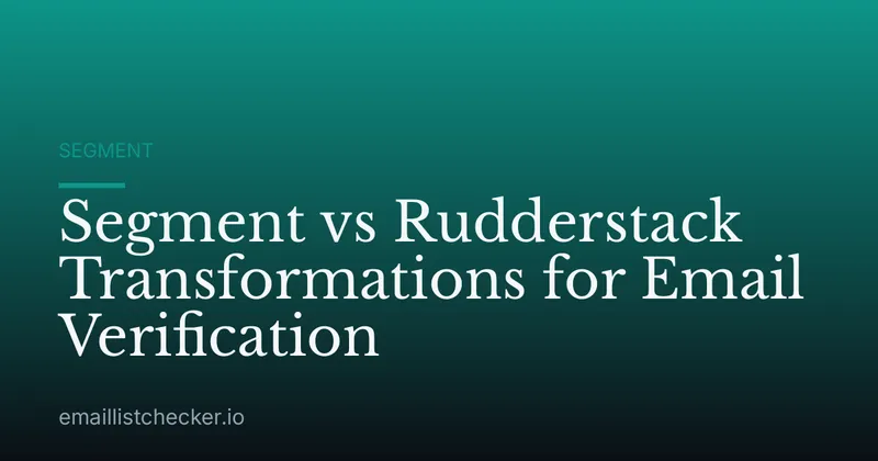 Segment vs Rudderstack Transformations for Email Verification