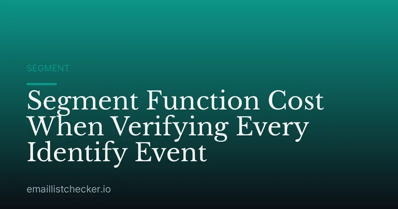 Segment Function Cost When Verifying Every Identify Event
