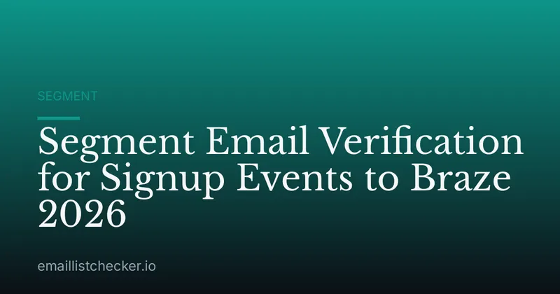 Segment Email Verification for Signup Events to Braze 2026