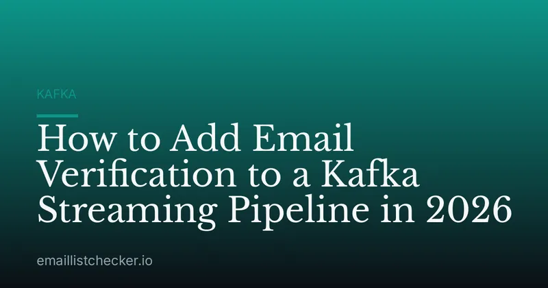 How to Add Email Verification to a Kafka Streaming Pipeline in 2026