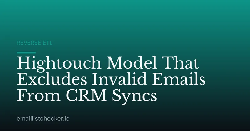Hightouch Model That Excludes Invalid Emails From CRM Syncs