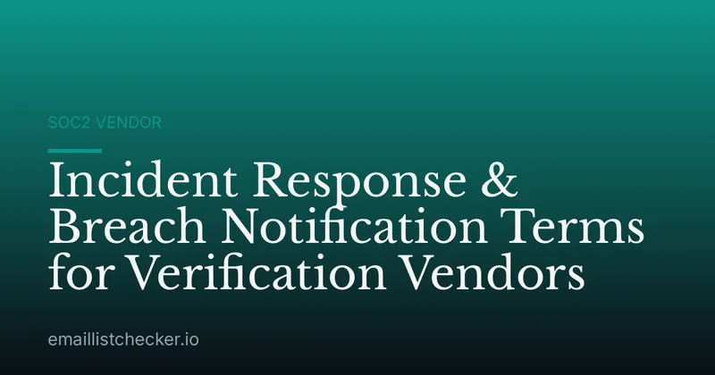 Incident Response & Breach Notification Terms for Verification Vendors