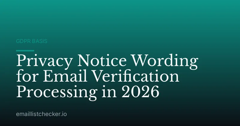 Privacy Notice Wording for Email Verification Processing in 2026
