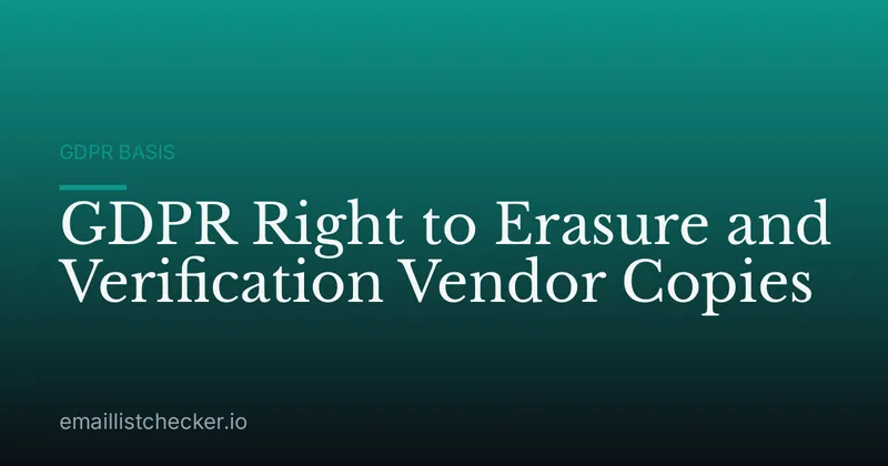 GDPR Right to Erasure and Verification Vendor Copies