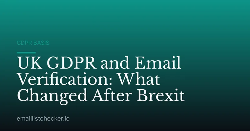 UK GDPR and Email Verification: What Changed After Brexit