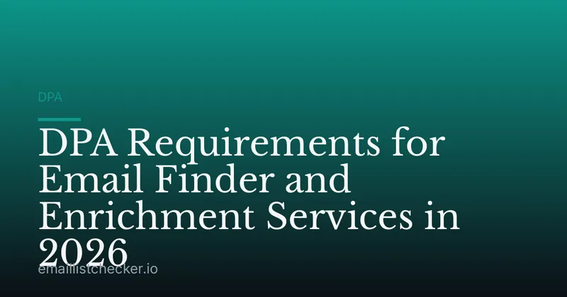 DPA Requirements for Email Finder and Enrichment Services in 2026