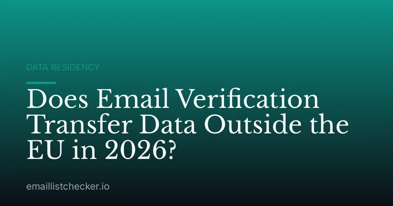 Does Email Verification Transfer Data Outside the EU in 2026?