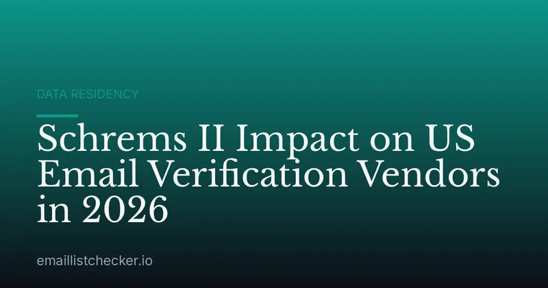 Schrems II Impact on US Email Verification Vendors in 2026