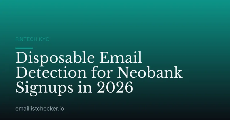 Disposable Email Detection for Neobank Signups in 2026