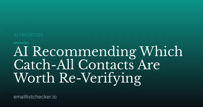 AI Recommending Which Catch-All Contacts Are Worth Re-Verifying
