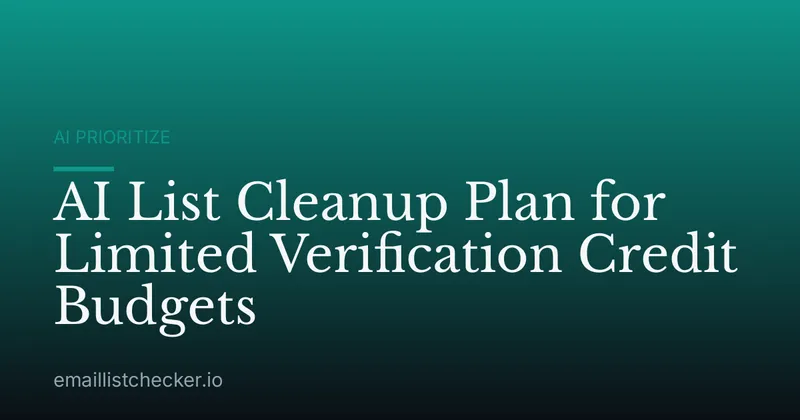 AI List Cleanup Plan for Limited Verification Credit Budgets