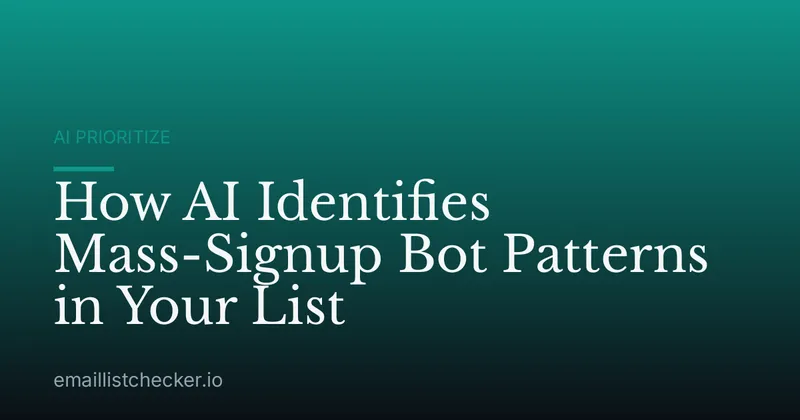 How AI Identifies Mass-Signup Bot Patterns in Your List