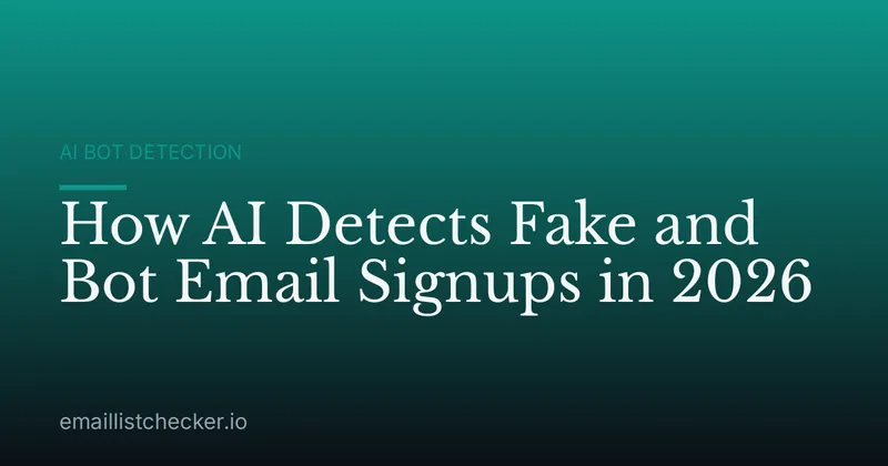 How AI Detects Fake and Bot Email Signups in 2026