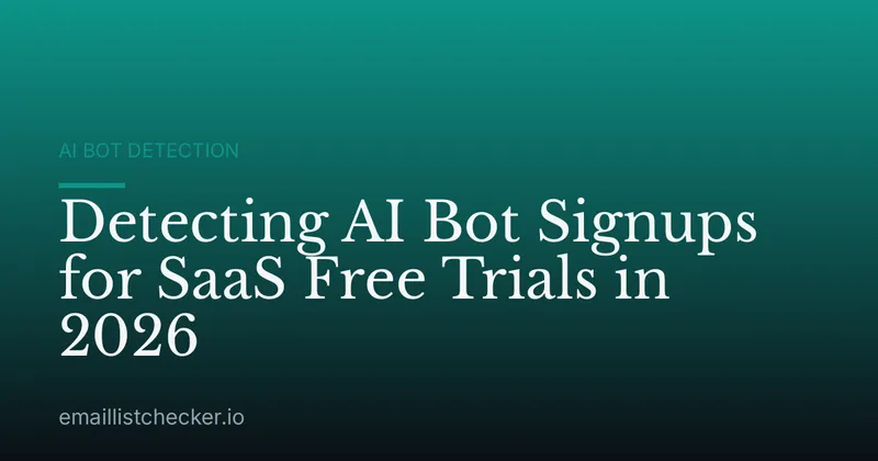 Detecting AI Bot Signups for SaaS Free Trials in 2026
