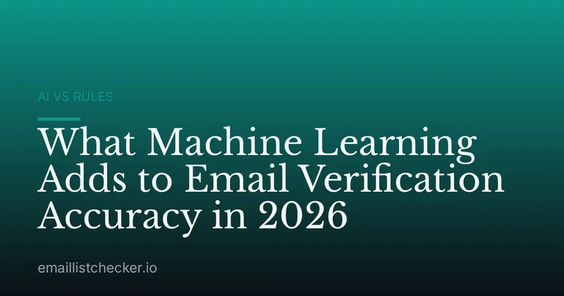 What Machine Learning Adds to Email Verification Accuracy in 2026