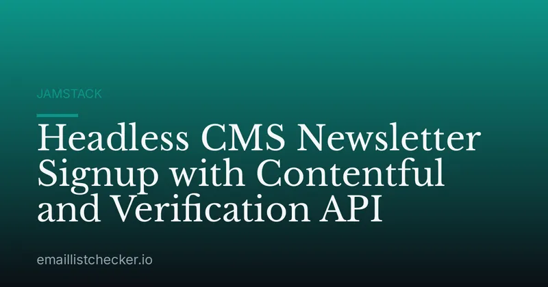 Headless CMS Newsletter Signup with Contentful and Verification API