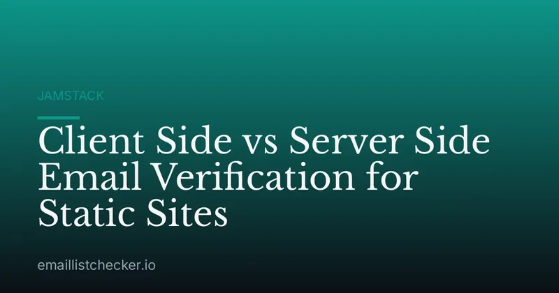 Client Side vs Server Side Email Verification for Static Sites