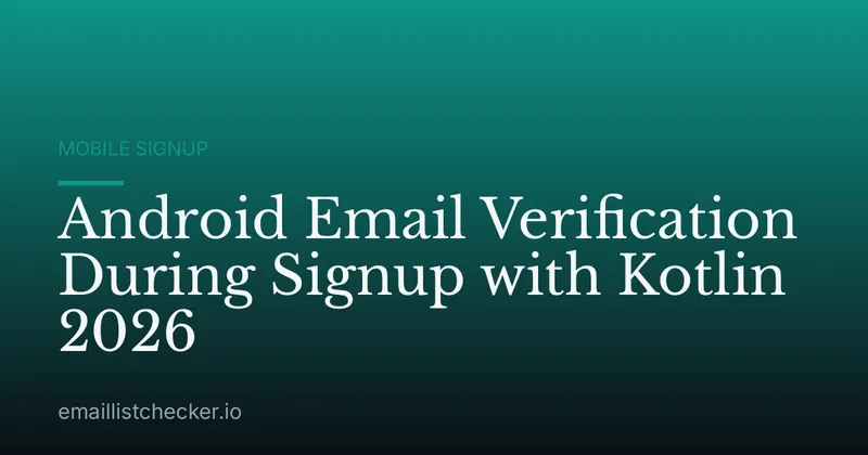 Android Email Verification During Signup with Kotlin 2026