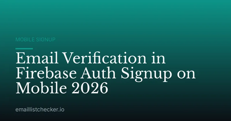 Email Verification in Firebase Auth Signup on Mobile 2026