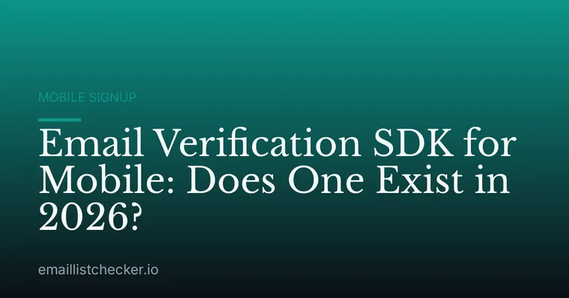 Email Verification SDK for Mobile: Does One Exist in 2026?