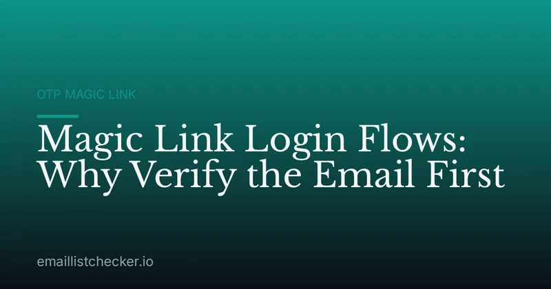 Magic Link Login Flows: Why Verify the Email First