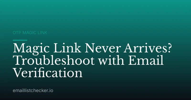 Magic Link Never Arrives? Troubleshoot with Email Verification