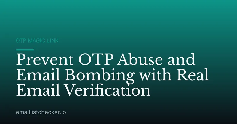 Prevent OTP Abuse and Email Bombing with Real Email Verification