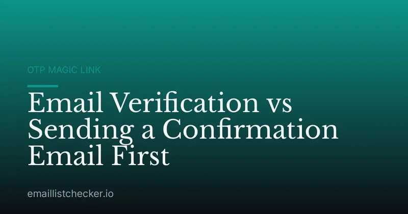 Email Verification vs Sending a Confirmation Email First