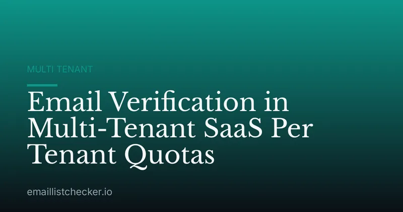 Email Verification in Multi-Tenant SaaS Per Tenant Quotas