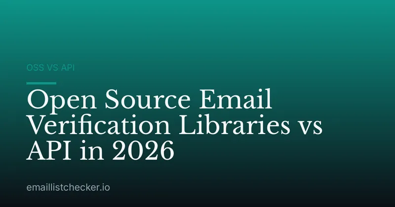 Open Source Email Verification Libraries vs API in 2026