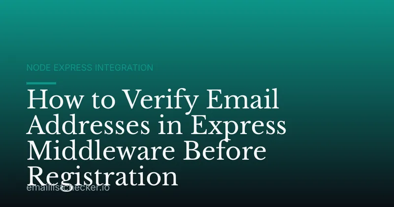 How to Verify Email Addresses in Express Middleware Before Registration