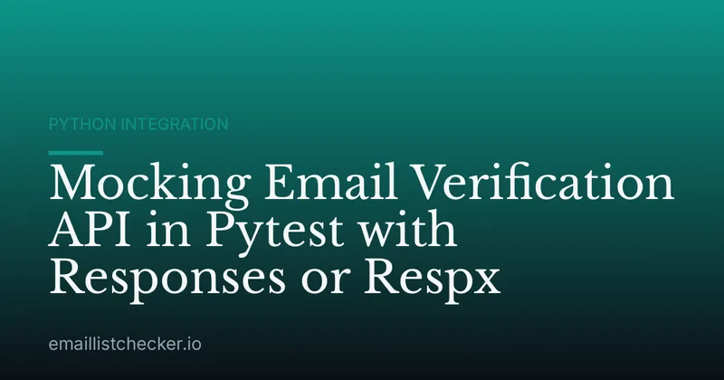 Mocking Email Verification API in Pytest with Responses or Respx
